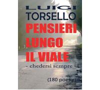 Pensieri lungo il viale di Luigi Torsello, 2019, Youcanprint