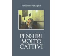 Pensieri molto cattivi di Ferdinando Jacopini, 2020, Youcanprint