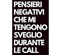 Pensieri negativi che mi tengono sveglio durante le call: Libro per appunti a righe divertente, Idea regalo collega ufficio, capo, moglie, marito, amica, amico