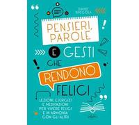 Pensieri, parole e gesti che rendono felici