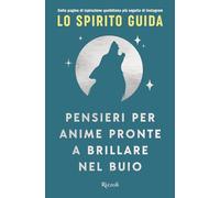 PENSIERI PER ANIME PRONTE A BRILLARE NEL BUIO - LO SPIRITO GUIDA - Rizzoli