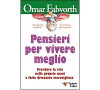 Pensieri per vivere meglio. Prendere la vita nelle proprie mani per farla diventare meravigliosa