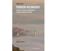 Pensieri ricorrenti. Credere e costruire ostinatamente cammini di giustizia e di pace