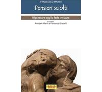 Pensieri sciolti. Rigenerare oggi la fede cristiana