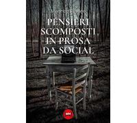 Pensieri scomposti in prosa da social