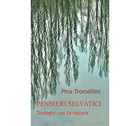 PENSIERI SELVATICI: Dialoghi con la natura