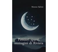 Pensieri sparsi, immagini di Riviera di Moreno Salvini, 2020, Youcanprint