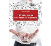 Pensieri sparsi in un accurato disordine