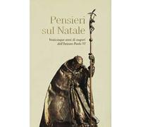 Pensieri sul Natale. Venticinque anni di auguri dell'Istituto Paolo VI