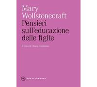 PENSIERI SULL'EDUCAZIONE DELLE FIGLIE - Wollstonecraft Mary - 2025
