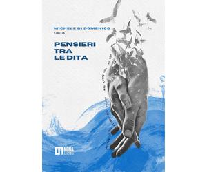 Pensieri tra le dita [Paperback] [Apr 07, 2025] Di Domenico, Michele