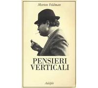 Pensieri verticali - Feldman Morton