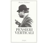 Pensieri verticali [Paperback] [Jan 23, 2013] Feldman, Morton; Friedman, B. H. a