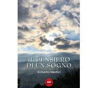 PENSIERO DI UN SOGNO (IL) - ROBERTO MEDICI - 2023 - Ivvi