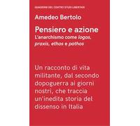 Pensiero e azione. L'anarchismo come «logos», «praxis», «ethos» e «pathos»