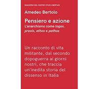 Pensiero e azione. L'anarchismo come «logos», «praxis», «ethos» e «pathos»