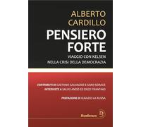 Pensiero forte. Viaggio con Kelsen nella crisi della democrazia - Cardillo...