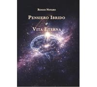 Pensiero ibrido e vita eterna. Ediz. illustrata