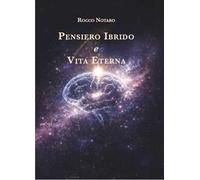 Pensiero ibrido e vita eterna. Ediz. illustrata