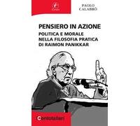 Pensiero in azione. Politica e morale nella filosofia pratica di Raimon Panikkar