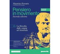 Pensiero in movimento. Con Clil. Con Quaderno per l'argomentazione, la logica e l'orientamento, Philosophy in English. Per le Scuole superiori. Con ... online. La filosofia dall... (Vol. 1A-1B)
