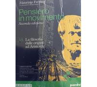 Pensiero in movimento. Con Quaderno per l'argomentazione, la logica e l'orientamento. Per le Scuole superiori. Con e-book. Con espansione online. La filosofia dalle origini a Ockham (Vol. 1A-1B)