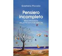 Pensiero incompleto. Breve introduzione alle grandi domande della