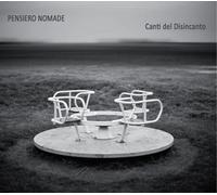 Pensiero Nomade Canti del Disincanto (CD)