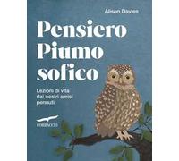 Pensiero piumosofico. Lezioni di vita dai nostri amici pennuti!