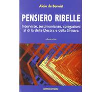 Pensiero ribelle. Interviste, testimonianze, spiegazioni al di là della de...