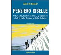 Pensiero ribelle. Interviste, testimonianze, spiegazioni al di là della de...
