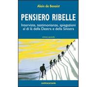 Pensiero ribelle. Interviste, testimonianze, spiegazioni al di là della de...