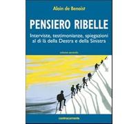 Pensiero ribelle. Interviste, testimonianze, spiegazioni al di là della de...