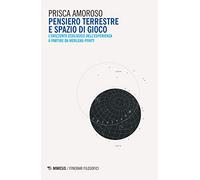 Pensiero terrestre e spazio di gioco. L'orizzonte ecologico dell'esperienza a partire da Merleau-Ponty