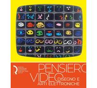 Pensiero video. Disegno e arti elettroniche - [Fondazione Centro Ragghianti]