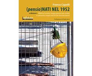 (Pensio)nati nel 1952 e dintorni. Riforma Fornero: troppo giovani per andare in pensione, troppo vecchi per ritrovare lavoro