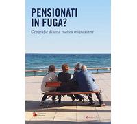 Pensionati in fuga? Geografie di una nuova migrazione