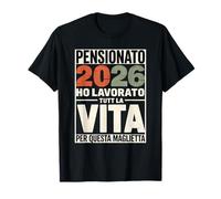 Pensionato 2026 Ho Lavorato Tutta la Vita per Questa Maglietta
