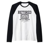 Pensionato 2026 Non è Il Mio Problema più Divertente pensionamento Maglia con Maniche Raglan