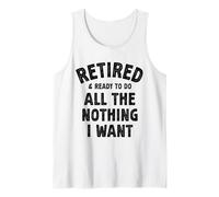 Pensionato Pronto a Fare Tutto Il Nulla Che Voglio Umorismo pensionistico Canotta