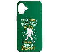 Pensionato Sì, ho un piano pensionistico Ho intenzione di trovare Bigfoot Custodia per iPhone 16 Plus