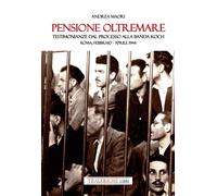 Pensione Oltremare. Testimonianze dal processo alla banda Koch. Roma, febb...