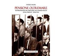 Pensione Oltremare. Testimonianze dal processo alla banda Koch. Roma, febbraio-a