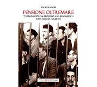 Pensione Oltremare. Testimonianze dal processo alla banda Koch. Roma, febbraio-aprile 1944