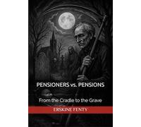PENSIONERS vs. PENSIONS: From the Cradle to the Grave