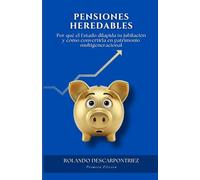 PENSIONES HEREDABLES: Por qué el Estado dilapida tu jubilación y cómo convertirla en patrimonio multigeneracional