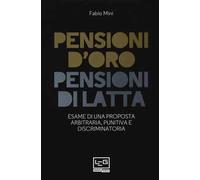 Pensioni d'oro, pensioni di latta. Esame di una proposta arbitraria, punitiva e discriminatoria