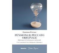 Pensioni: il peccato originale. Riformare il sistema previdenziale