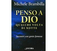 Penso a Dio qualche volta di notte. Incontri con gente famosa