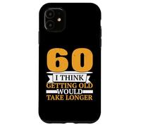 Penso che invecchiare richiederebbe più di un felice 60 ° Custodia per iPhone 11